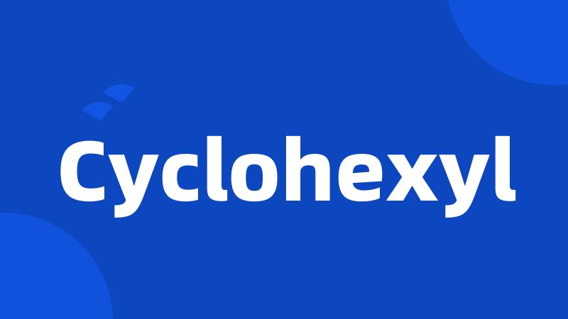 Cyclohexyl