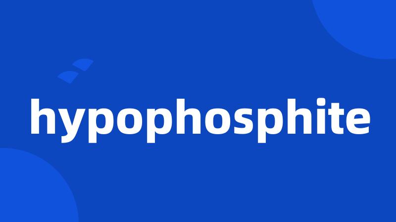 hypophosphite