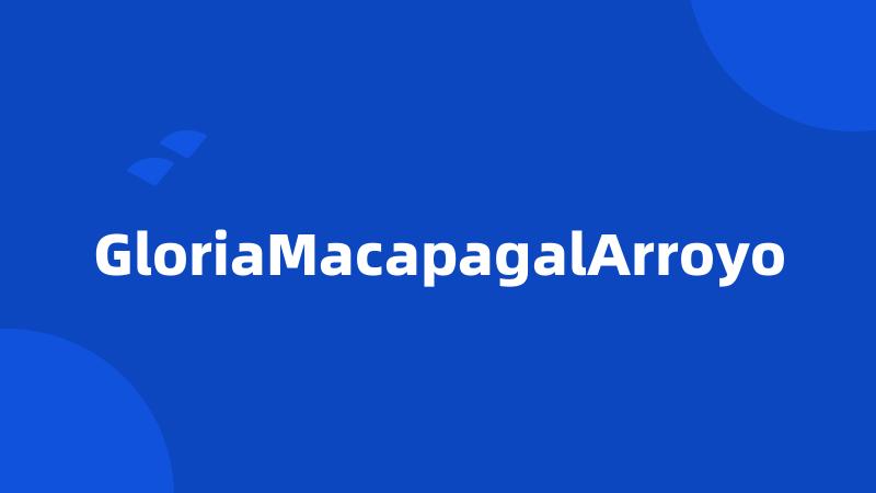GloriaMacapagalArroyo