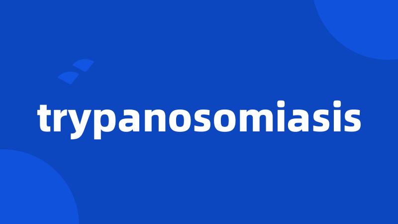 trypanosomiasis