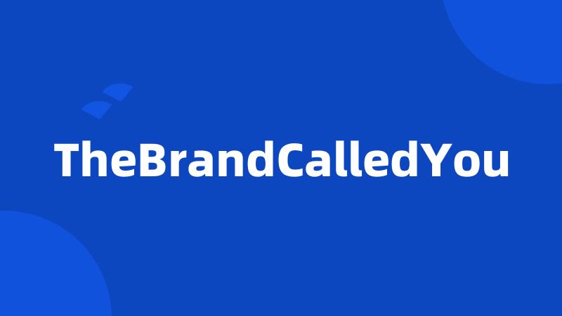TheBrandCalledYou