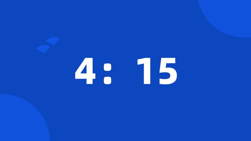 4:15