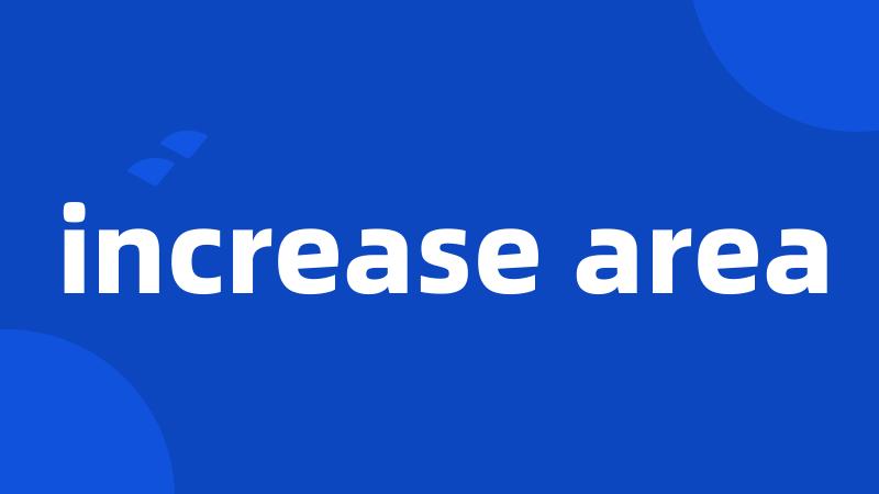 increase area