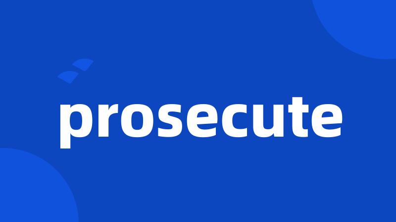 prosecute