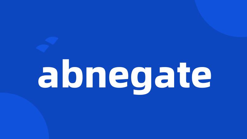 abnegate