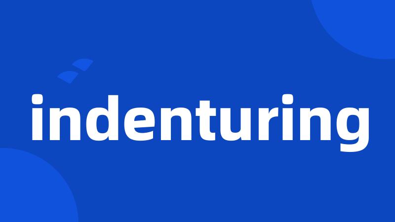 indenturing