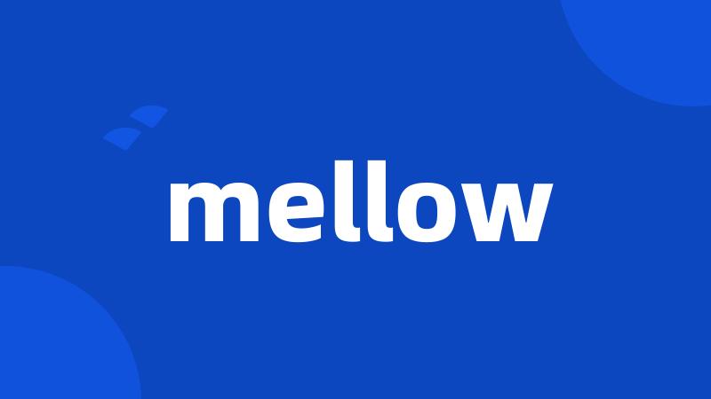 mellow
