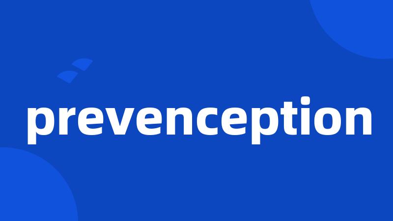 prevenception