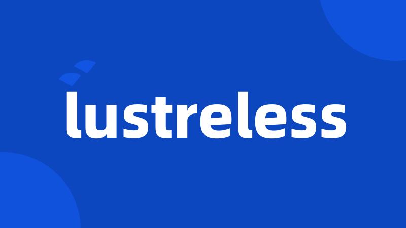 lustreless