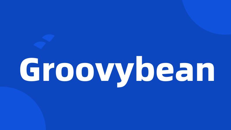 Groovybean