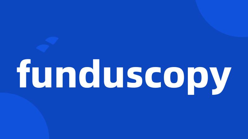 funduscopy