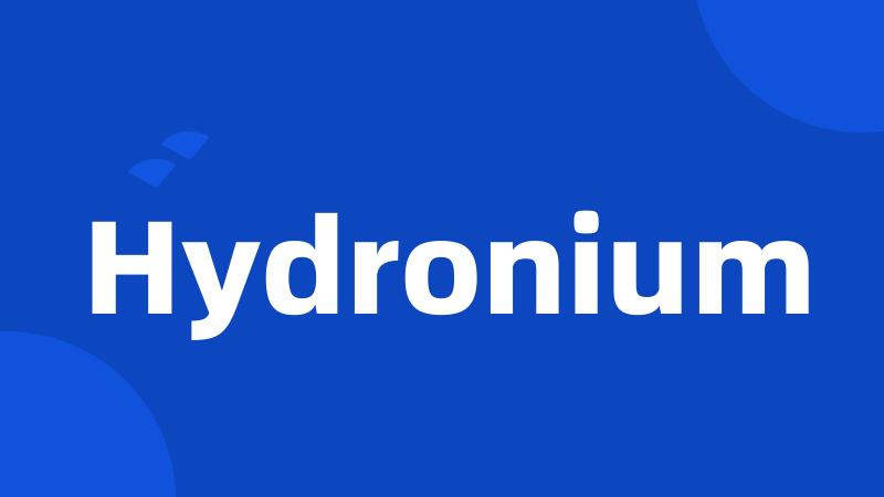 Hydronium