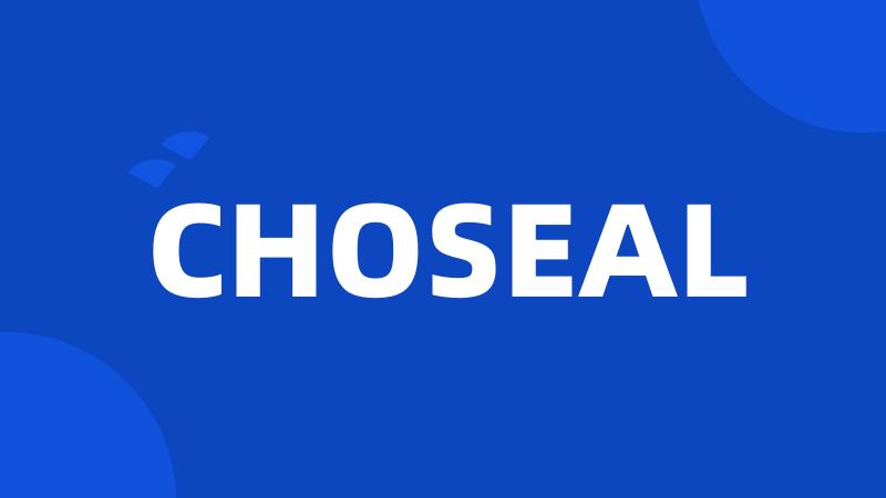 CHOSEAL