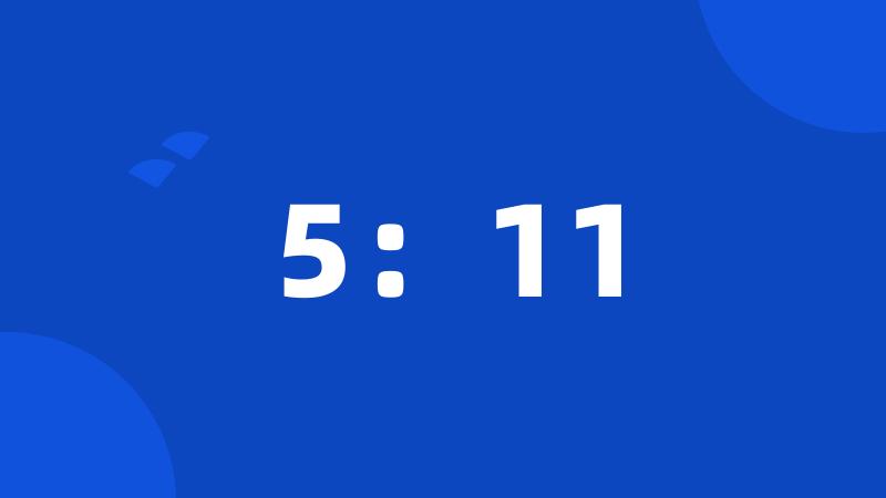 5:11