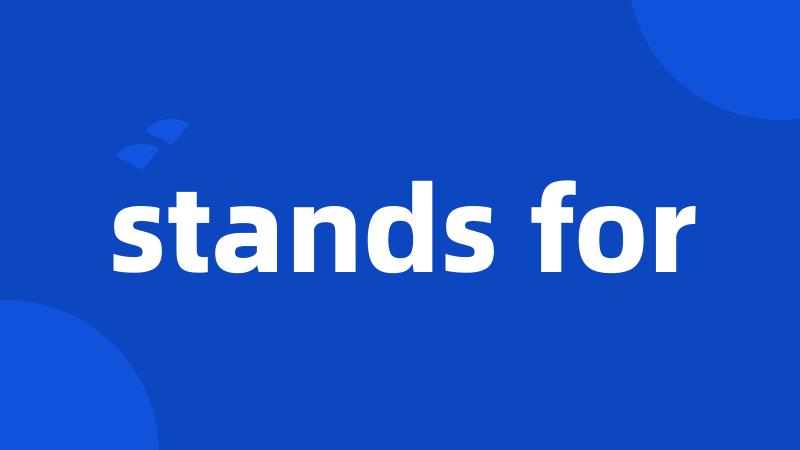 stands for