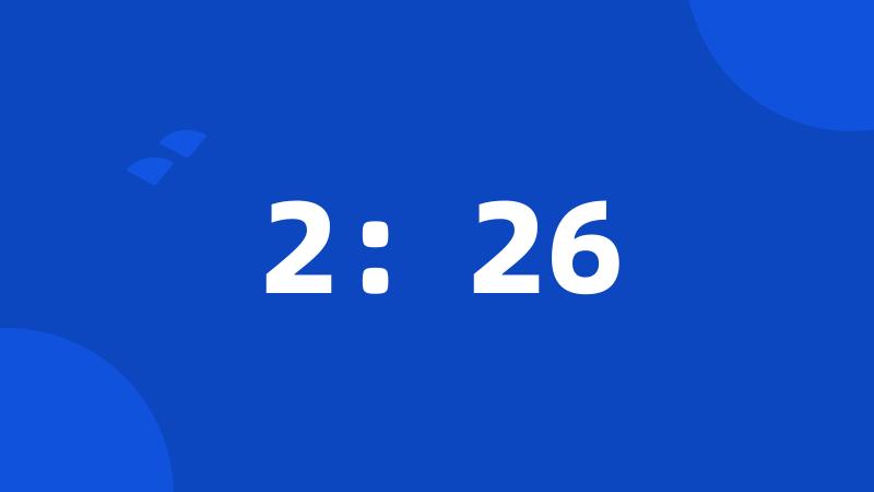 2:26