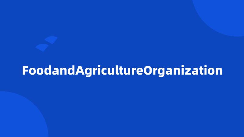FoodandAgricultureOrganization