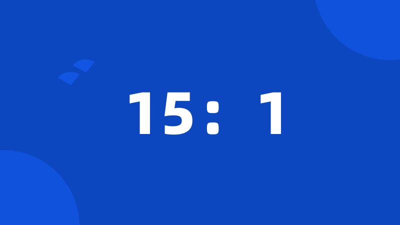 15:1