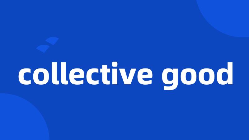 collective good