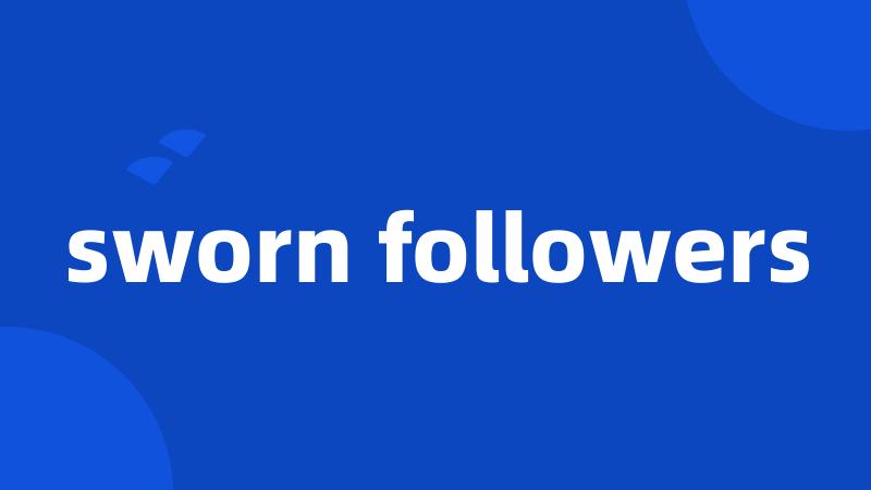 sworn followers