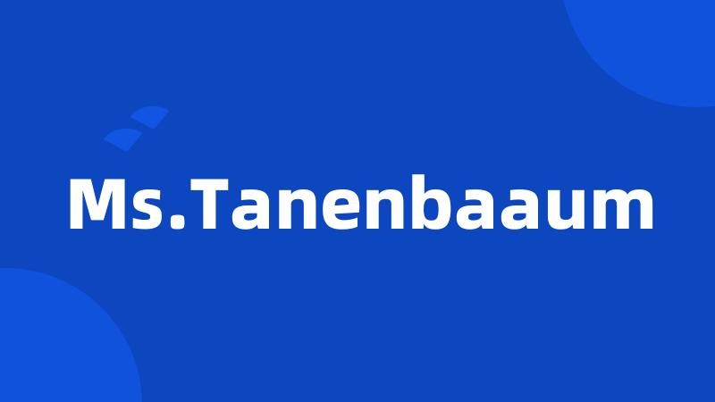 Ms.Tanenbaaum