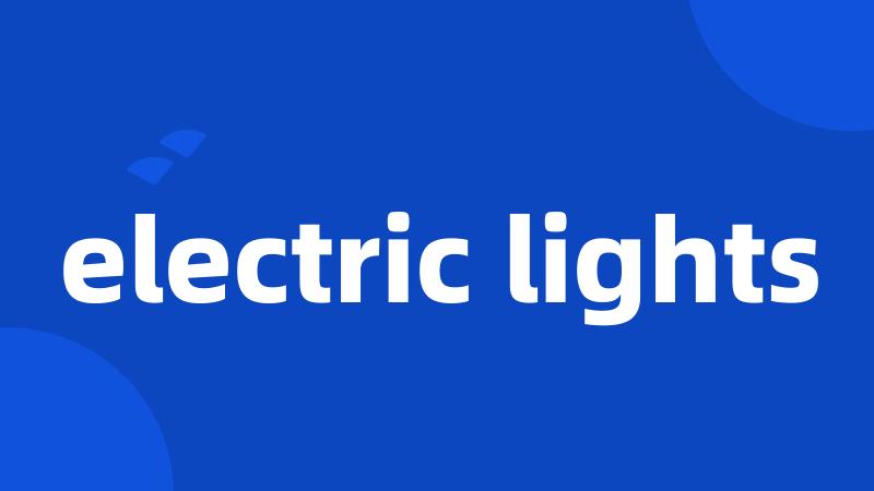 electric lights