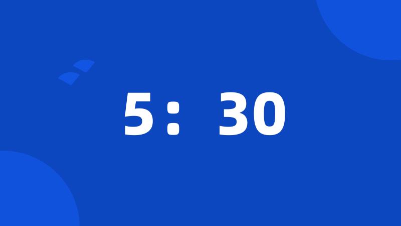 5:30