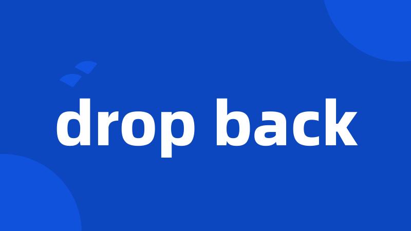 drop back