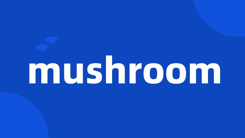 mushroom