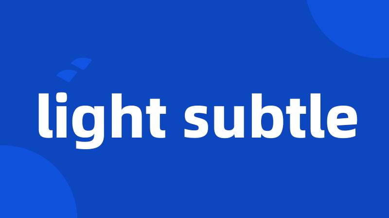 light subtle