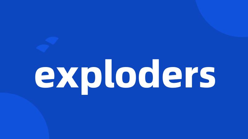 exploders