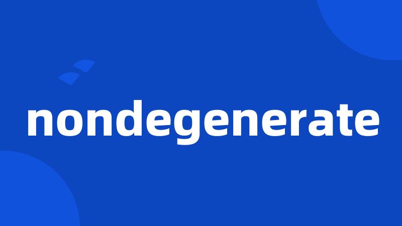 nondegenerate