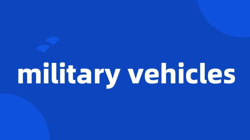 military vehicles