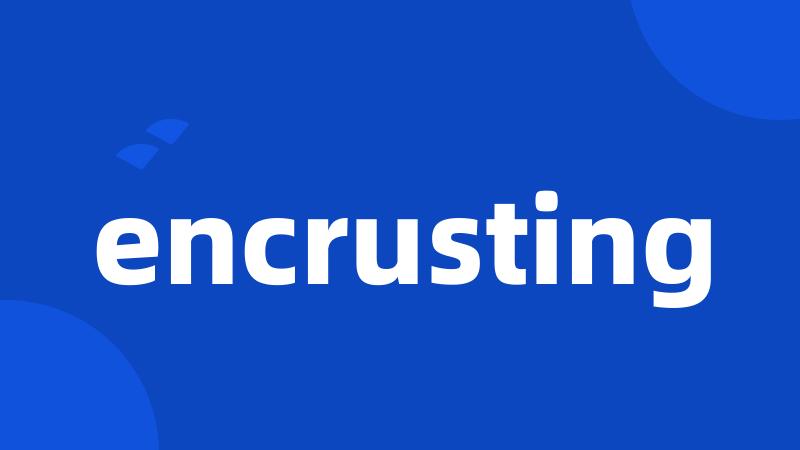 encrusting
