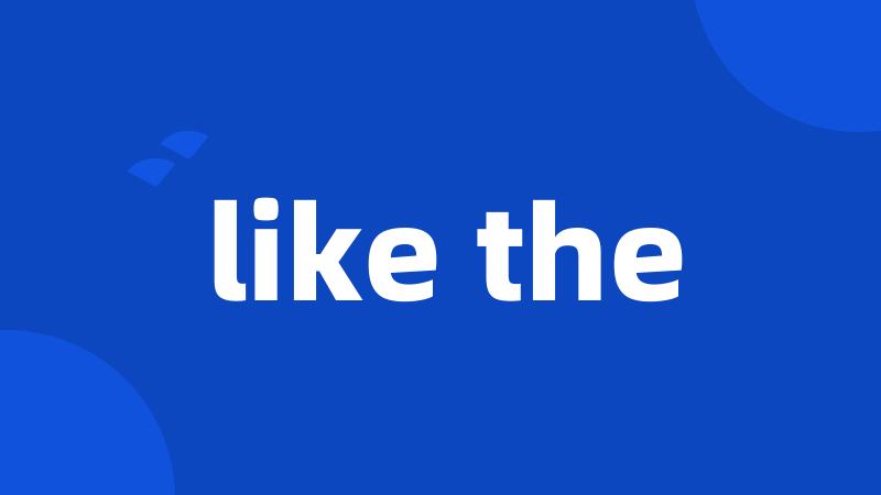 like the