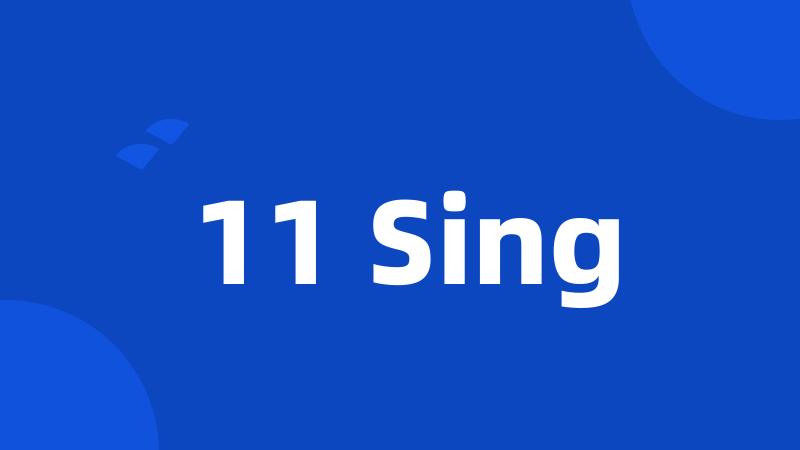 11 Sing
