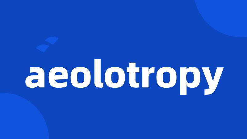aeolotropy