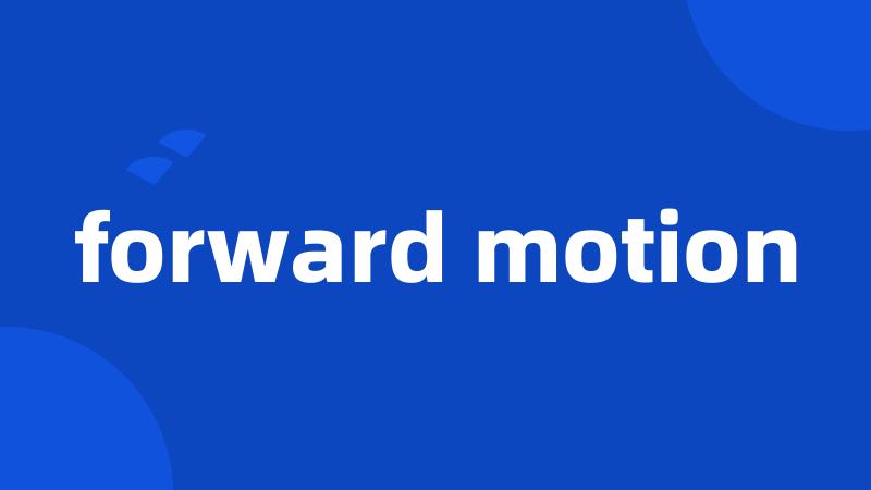 forward motion