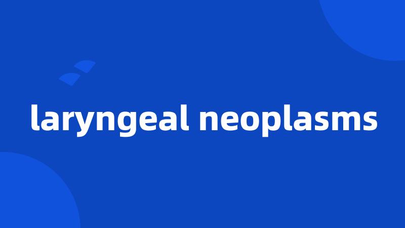 laryngeal neoplasms