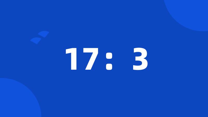 17:3