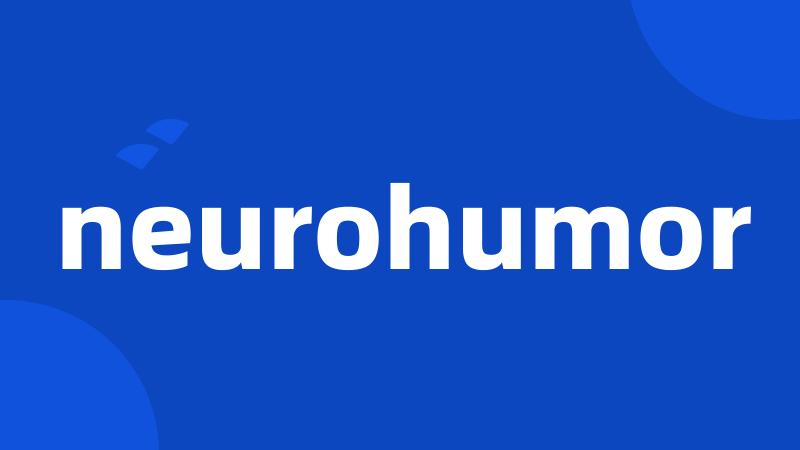 neurohumor