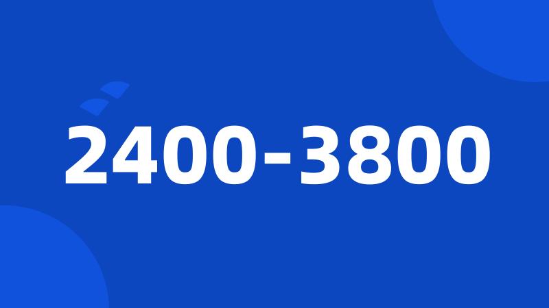 2400-3800