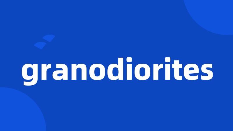 granodiorites
