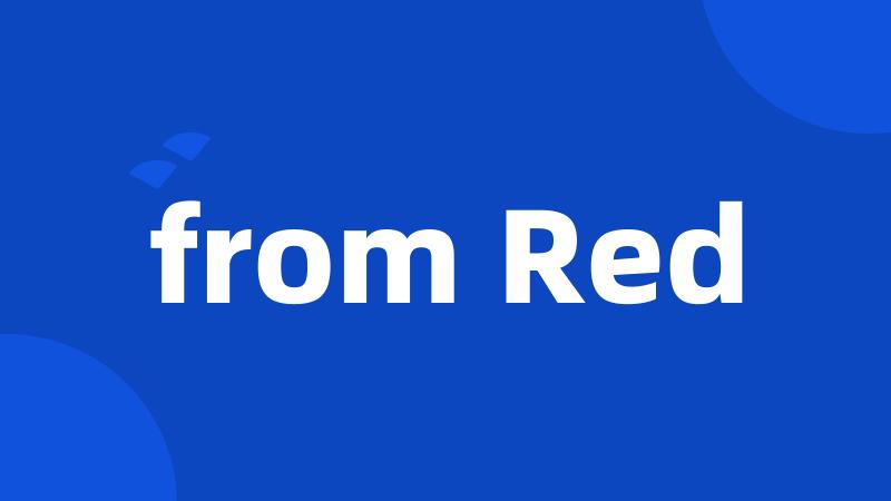 from Red