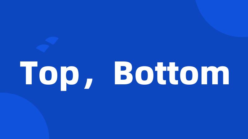 Top,Bottom