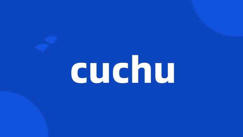 cuchu