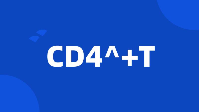 CD4^+T