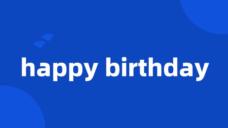 happy birthday