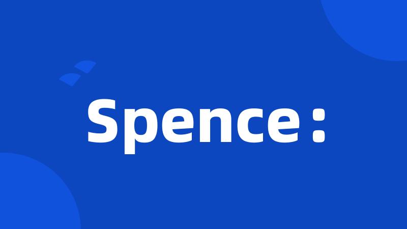 Spence: