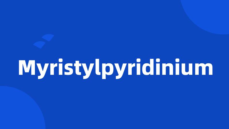 Myristylpyridinium